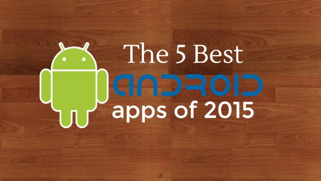 7 best Android apps of 2015 - Best of the Year