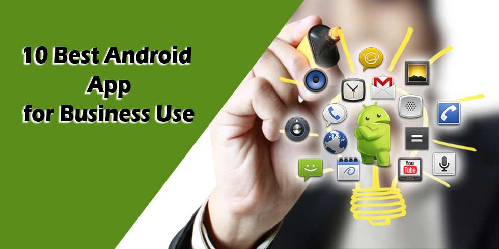 Android Apps for Business Use